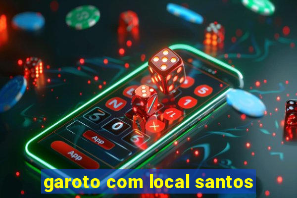 garoto com local santos